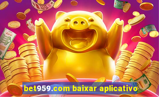 bet959.com baixar aplicativo